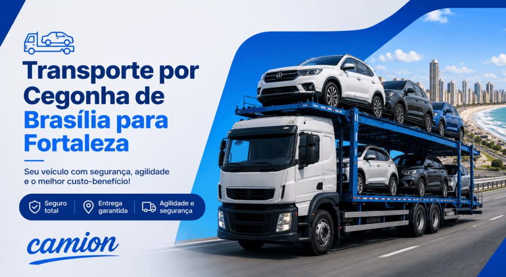 Transporte por Cegonha de Brasília para Fortaleza